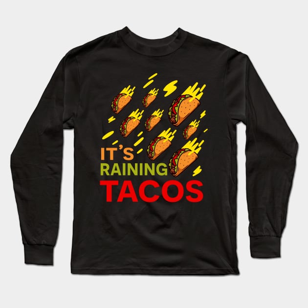 Tacos Shirt It's Raining Tacos Funny Taco Lover Long Sleeve T-Shirt by Nikkyta